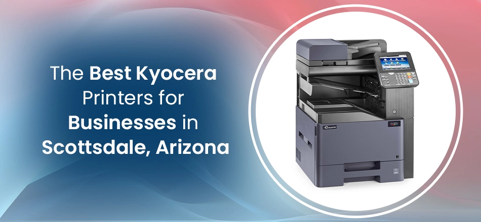 A variety of Kyocera printers are displayed on a desk in a modern business office setting in Scottsdale, Arizona.