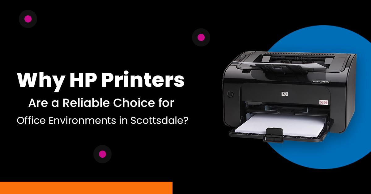 Why HP Printers Are a Reliable Choice for Office Environments in Scottsdale